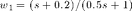 $w_1 = (s+0.2)/(0.5s+1)$