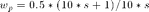 $w_p = 0.5*(10*s+1)/10*s$